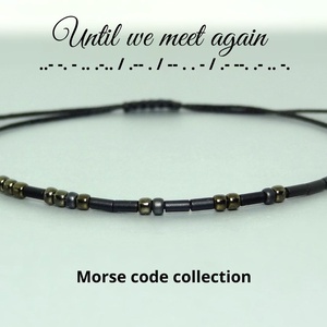 Bratara cod Morse: Until we meet again. Bratari personalizate - Artynos.ro